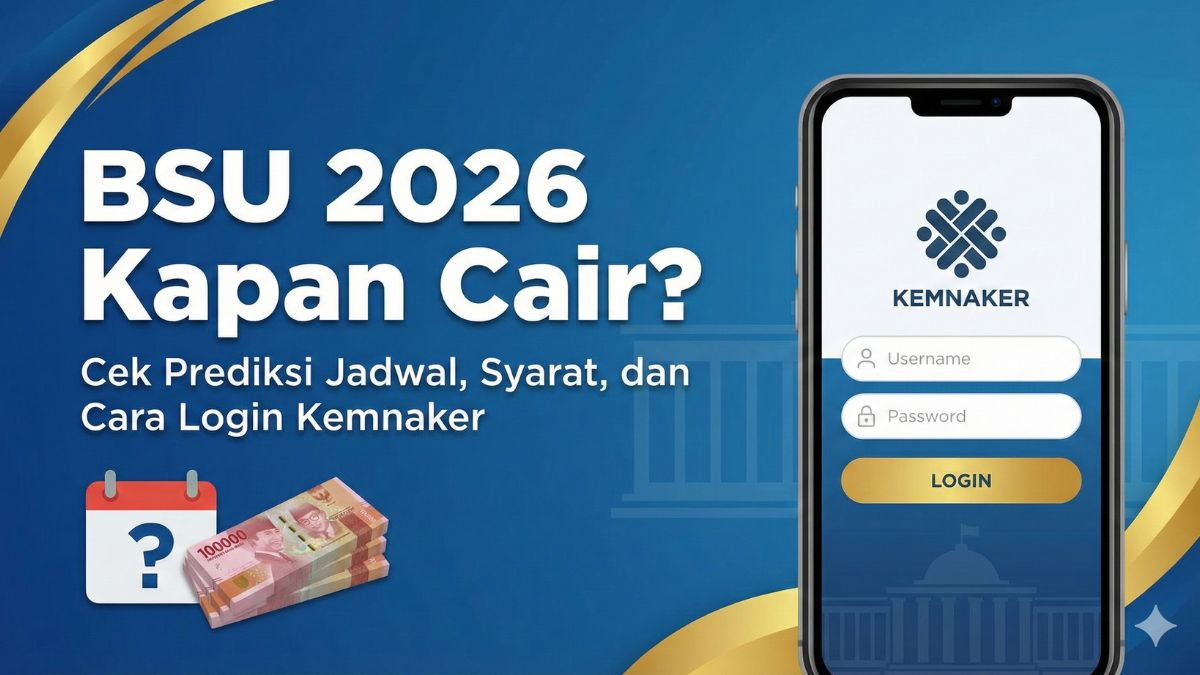 BSU 2026 Kapan Cair? Cek Prediksi Jadwal, Syarat, dan Cara Login Kemnaker