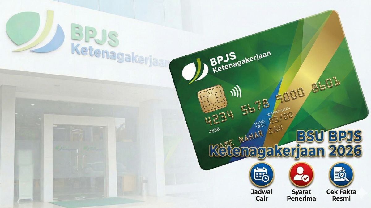 BSU BPJS Ketenagakerjaan 2026: Cek Fakta Kapan Cair, Syarat Penerima dan Alternatif Bantuan 600 Ribu
