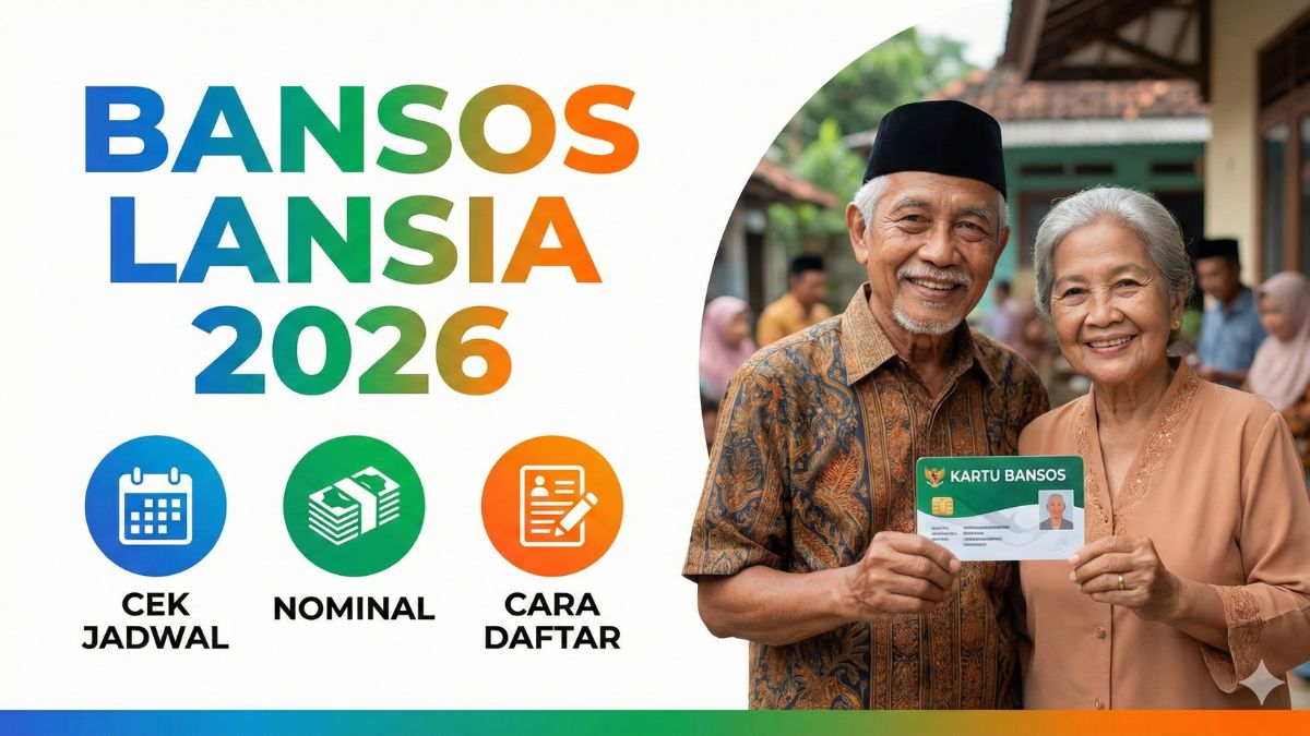 Bansos Lansia 2026 Cair Bulan Ini: Cek Jadwal, Nominal dan Cara Daftar