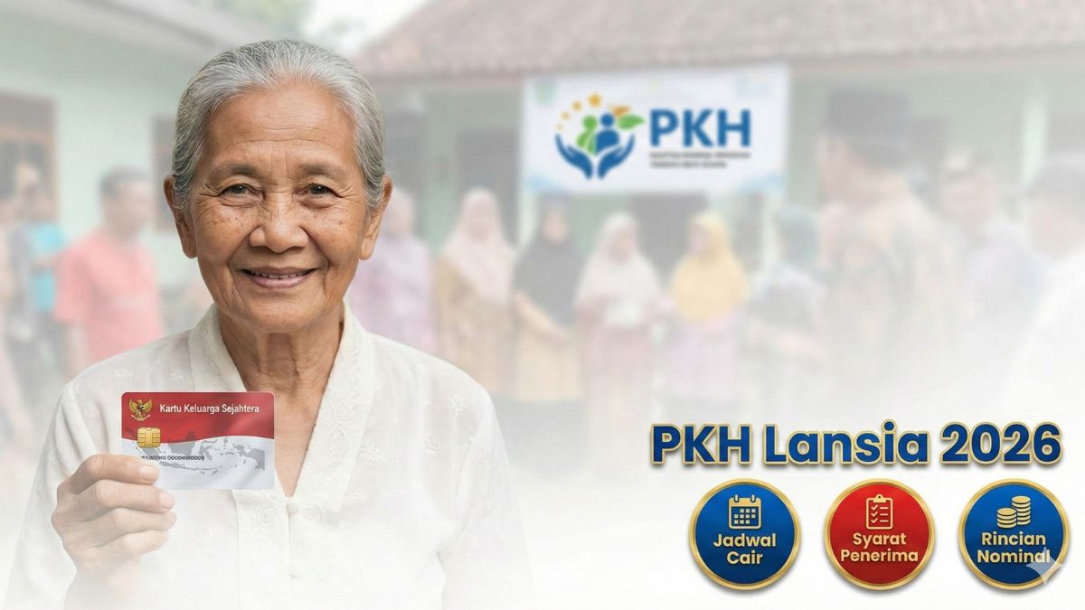 Jadwal Pencairan PKH Lansia 2026 dan Nominal Bantuan Tahap 1, Cek Namamu Sekarang