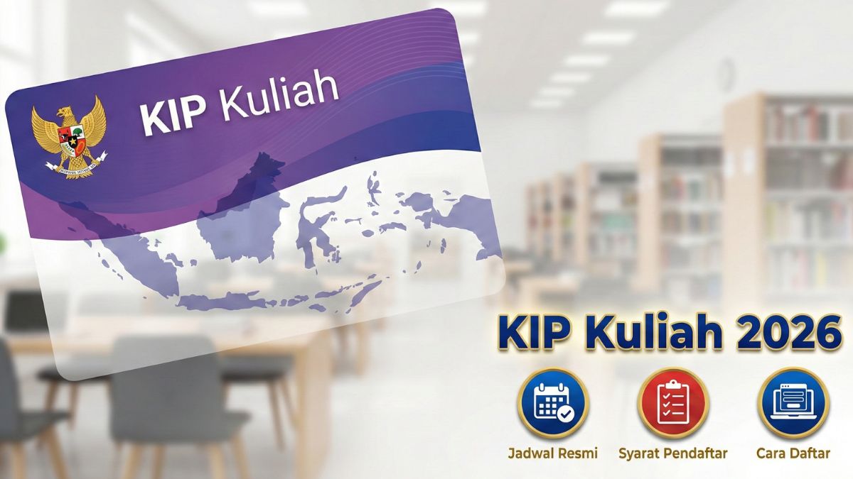 Jadwal Resmi KIP Kuliah 2026: Syarat, Cara Daftar dan Tanggal Pencairan Terbaru